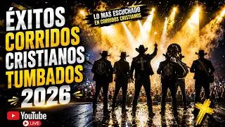 ÉXITOS CORRIDOS CRISTIANOS TUMBADOS 2026 🔥 Las Más Escuchadas | Música Cristiana En Vivo