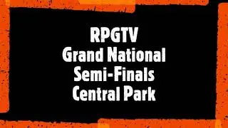 RPGTV Grand National Semi Finals