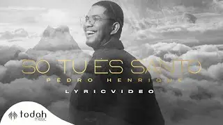 Pedro Henrique | Só Tu És Santo [Lyric Oficial]