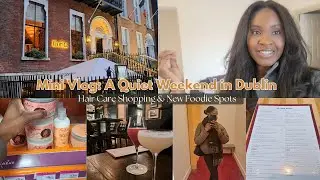 A Quiet Weekend in Dublin: Hair Care Shopping & New Foodie Spots (Mini Vlog)