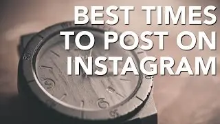 When Is The Best Time to Post on Instagram?