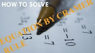 Using Cramer's Rule solve equation.
