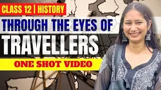 Through The Eyes Of Travellers Class - 12 History Chapter 5 || ONE SHOT || CBSE 2024-25