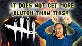 It does NOT get more Clutch than this! Dead by Daylight