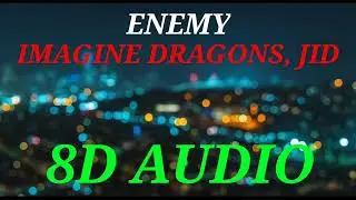Imagine Dragons, JID - Enemy [8D AUDIO] || Use Headphones