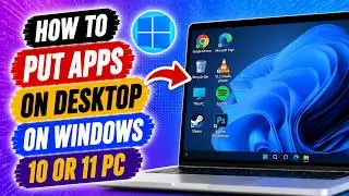 How to Put Apps on Desktop on Windows 10 or 11 PC