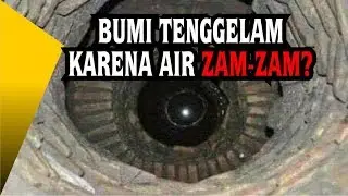 FAKTA - Bumi Bisa di Tenggelamkan Air Zam Zam