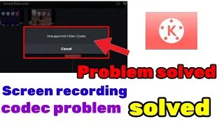 Screen Recording Kinemaster codec Problem Solved || How To Decode Codic Screen recording