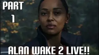 Alan Wake 2 Live!! Part 1: Monsters Wear Many Faces