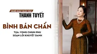 Bình Bán Chấn - Vọng Chinh Phu | NNND Thanh Tuyết | Đờn Ca Tài Tử Nam Bộ