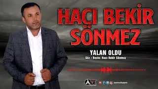 Hacı Bekir Sönmez - Yalan Oldu