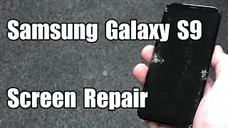 Samsung galaxy s9 lcd screen repair start to finish