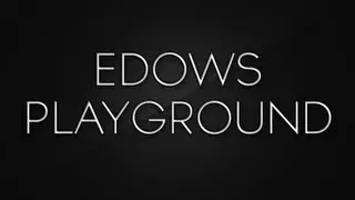 Edows Playground Ep.17