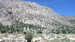 How To Go To The Mountain