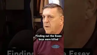 Finding out the Essex boys were kiIIed