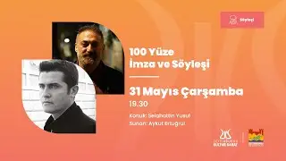 100 Yüze İmza ve Söyleşi Sunan: Aykut Ertuğrul | Konuk: Selahattin Yusuf [31.05.2023]