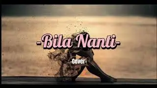 Nabila Maharani - Bila Nanti || Cover•