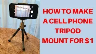 AM 36 - DIY How To Make A Dollar Store Cell Phone Tripod Mount for $1