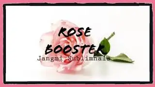 Jangmi Sublimnals | Rose Booster 🥀