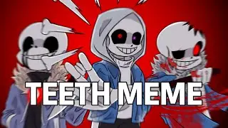 【Undertale AU】Teeth meme