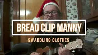 Bread Clip Manny - Swaddling Clothes