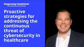 Proactive strategies for addressing continuous threat of cybersecurity in healthcare with Baxter Lee