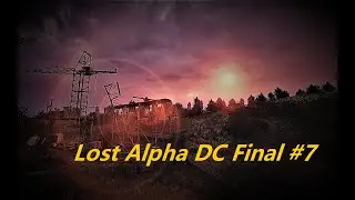 Lost Alpha DC Final 1.4007 #7  (Призрак жив - Новый Бар)