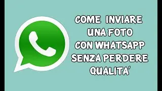 Come inviare una foto con Whatsapp senza perdere qualità