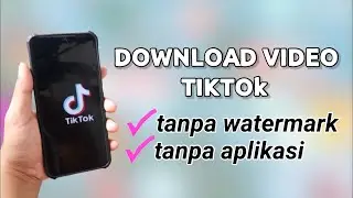 Cara Muat Turun Video TikTok Tanpa Tera Air dan Tanpa Aplikasi