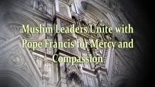 Muslim Leaders Unite with Pope Francis for Mercy and Compassion