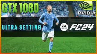 EA SPORTS FC 24 | GTX 1080 8GB - Maxed Out Setting - Nvidia Driver 537.42