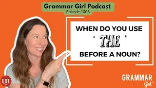 When to use 'the' before a noun. Why rhymes help us remember. Opening a lime. Grammar Girl 1008