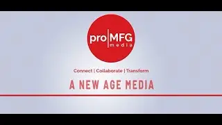 Pro MFG Media: Shaping the Future of Manufacturing