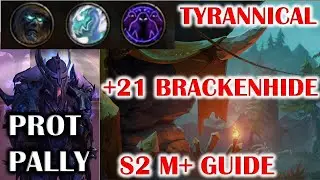 WOW DRAGONFLIGHT TYRANNICAL +21 BRACKENHIDE HOLLOW (BH) SEASON 2 MYTHIC PLUS GUIDE PALADIN TANK POV
