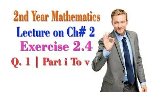 2nd Year Math Ch 2 Exercise 2.4 | Solved Question 1