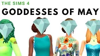 Goddesses of May - The Sims 4 | Let's Create