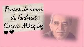 frases de amor de Gabriel Garcia Marquez