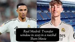Real Madrid Transfer window in 2025 in a nutshell Short movie