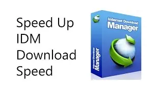 How to speed up download speed on IDM?