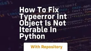 How to fix typeerror int object is not iterable in python
