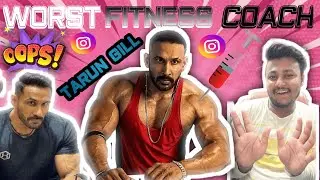 Tarun Gill Roast Worst Coach Influencer of Body Building No brain his mind Sasta nashe wala trainer