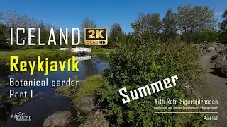 Iceland LVI - The Botanical garden in Reykjavik Part 1 – Summer │ Part 152