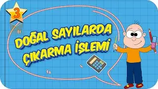 3. Sınıf Matematik: Doğal Sayılarda Çıkarma İşlemi 