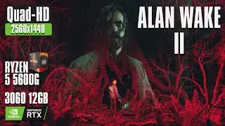 Alan Wake 2 | Test | RTX 3060 12GB + Ryzen 5 5600g