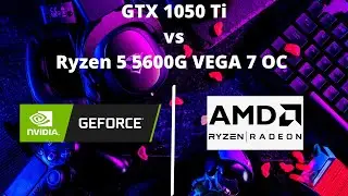 GTX 1050 Ti vs Ryzen 5 5600G VEGA 7 OC