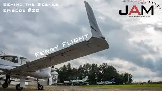 Behind the Scenes - Episode #20 - Ferry Flight