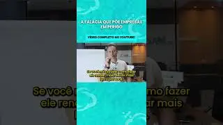 A FALÁCIA que põe empresas em PERIGO
