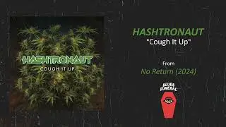 Hashtronaut - "Cough It Up" (2024)