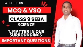class 9 seba GENERAL SCIENCE mcq 2024-25| MATTER IN OUR SURROUNDINGS  | english| important questions