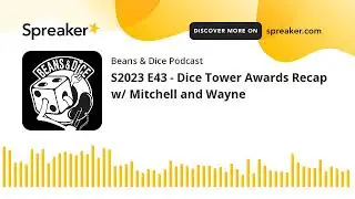 S2023 E43 - Dice Tower Awards Recap w/ Mitchell and Wayne